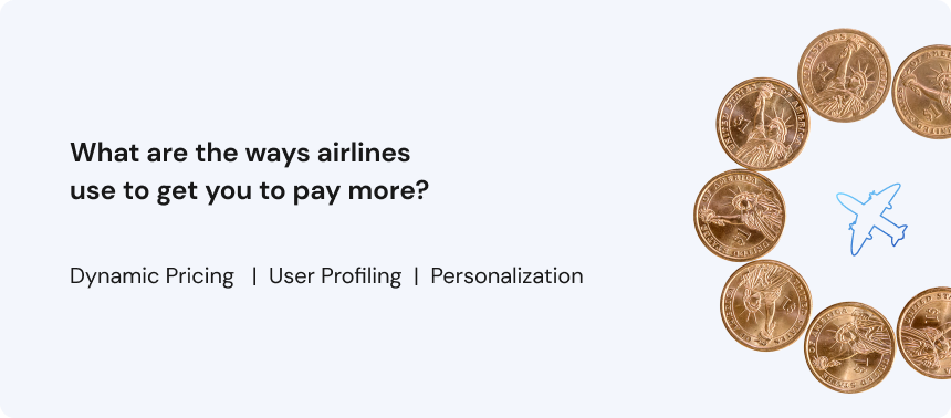 What are the ways airlines use to get you to pay more_