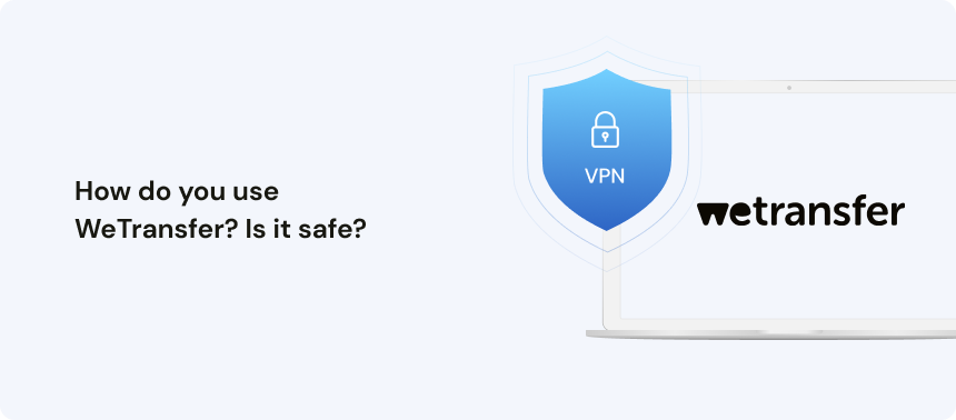 How do you use WeTransfer_ Is it safe