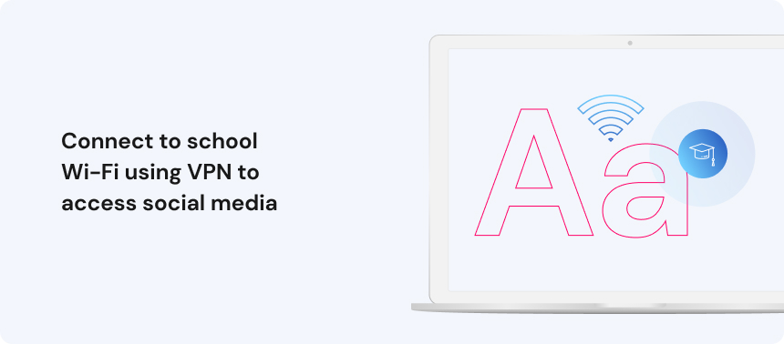 Connect to school Wi-Fi using VPN to access social media