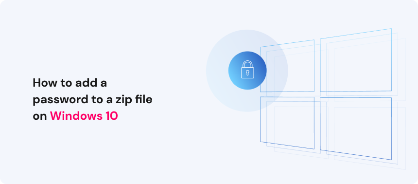 How to add a password to a zip file on Windows 10