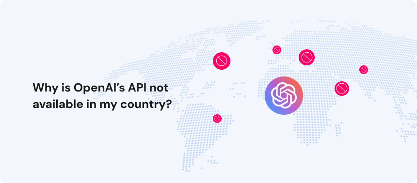 Why is OpenAI’s API not available in my country