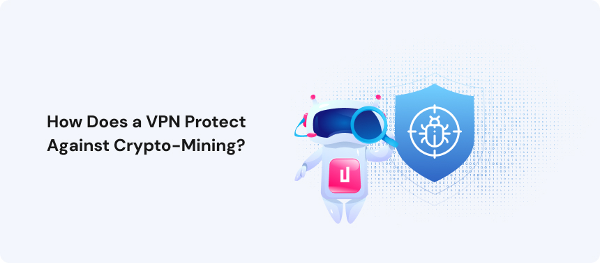How Does a VPN Protect Against Crypto-Mining_