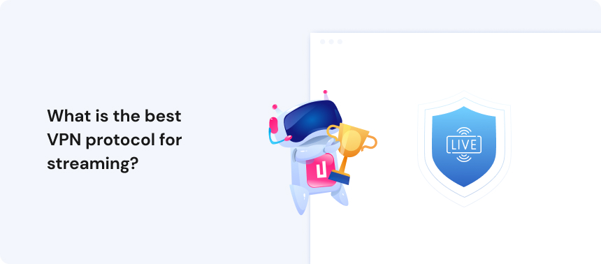 What is the best VPN protocol for streaming_