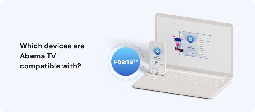 Which devices are Abema TV compatible with
