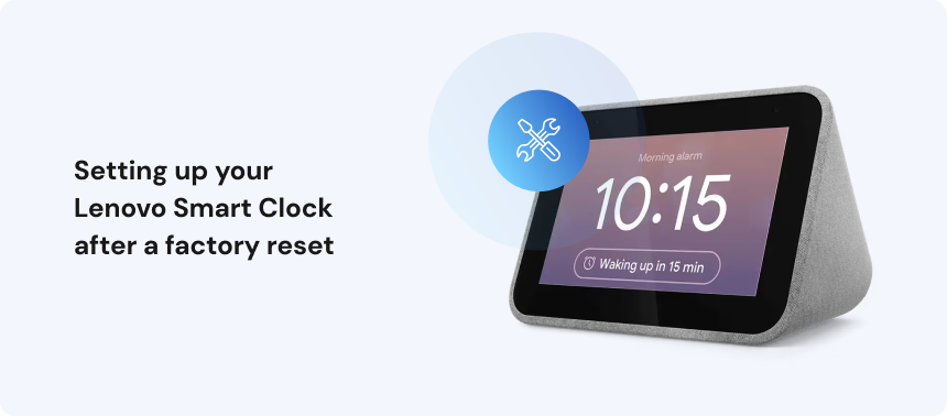 Setting up your Lenovo Smart Clock after a factory reset