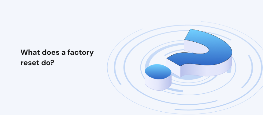 What does a factory reset do_